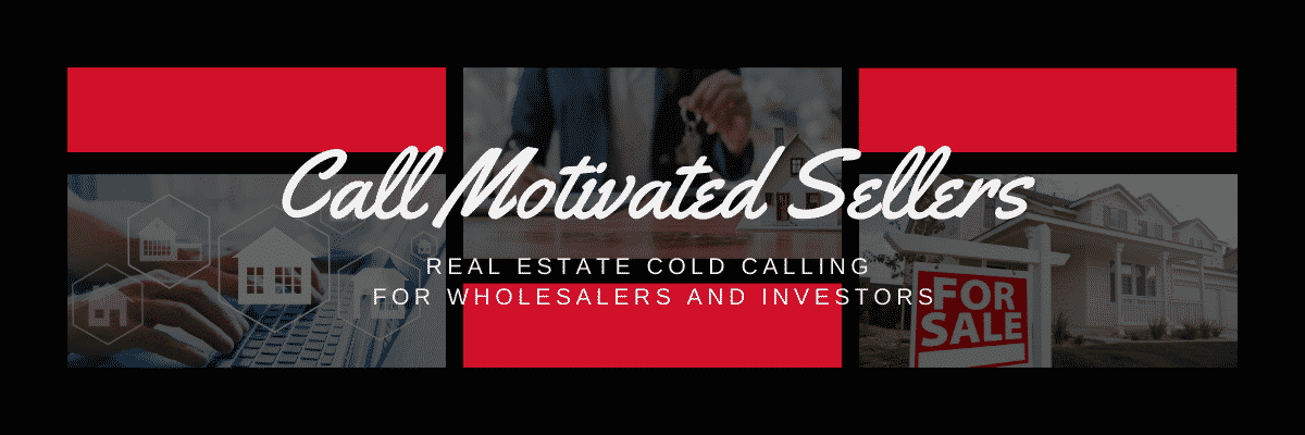 Call Motivated Sellers - Real Estate Cold Calling For Wholesalers and Investors